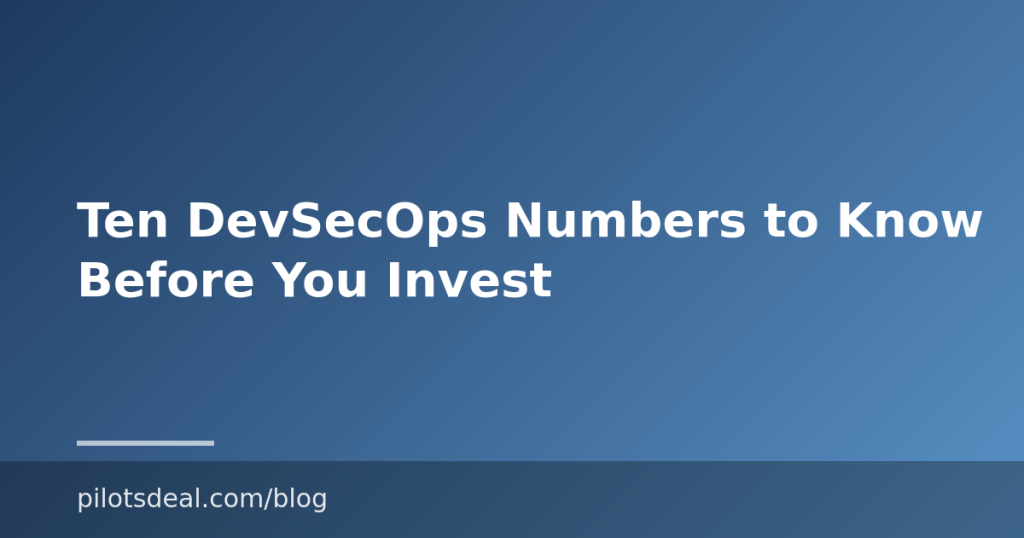 Ten DevSecOps Numbers to Know Before You Invest