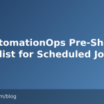 An AutomationOps Pre-Ship Checklist for Scheduled Jobs